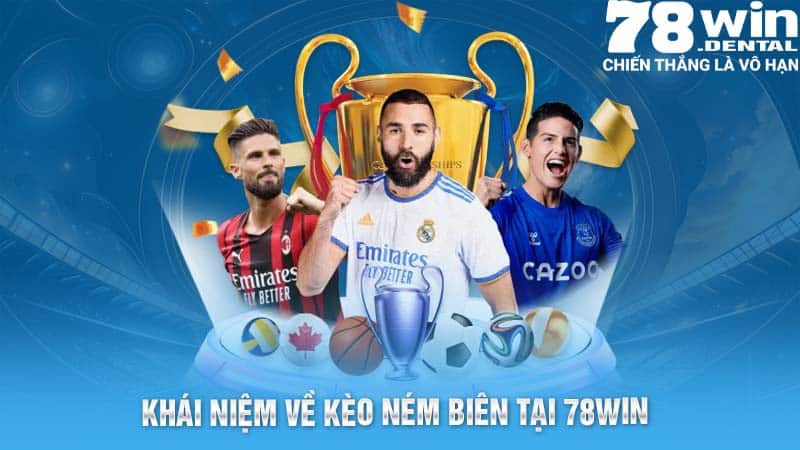 Kèo Ném Biên- Chiến Lược Thắng Cược Hiệu Quả Tại 78WIN 4 Khái niệm về kèo ném biên tại 78WIN