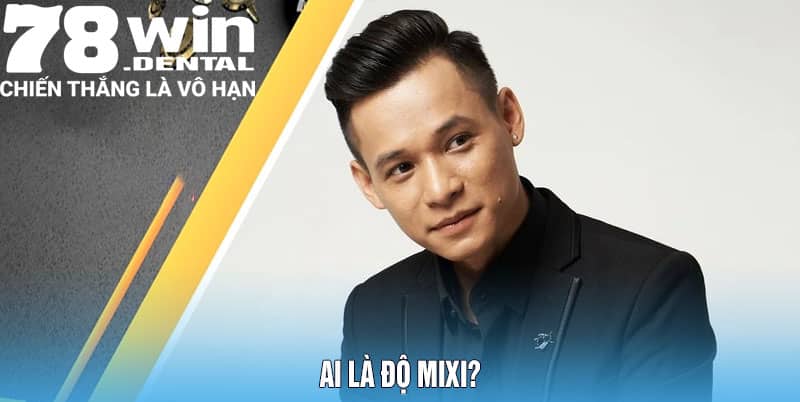 Độ Mixi: Một Hiện Tượng Trong Thế Giới Streamer Việt Nam 4 Ai Là Độ Mixi?